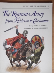OSPREY  093. THE ROMAN ARMY FROM HADRIAN TO CONSTANTINE